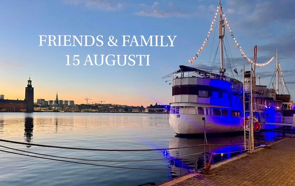 FRIENDS & FAMILY | 15 AUGUSTI